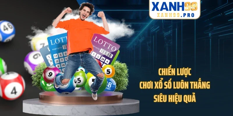 Chiến lược chơi xổ số luôn thắng siêu hiệu quả
