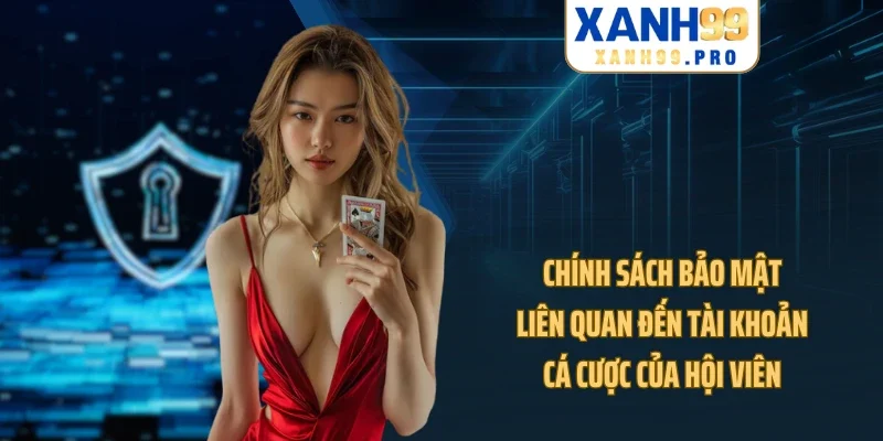 Chính sách bảo mật liên quan đến tài khoản cá cược của hội viên