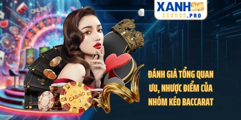 Đánh giá tổng quan ưu, nhược điểm của nhóm kéo Baccarat