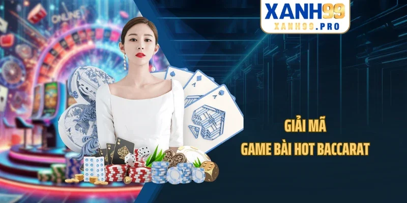 Giải mã game bài HOT Baccarat