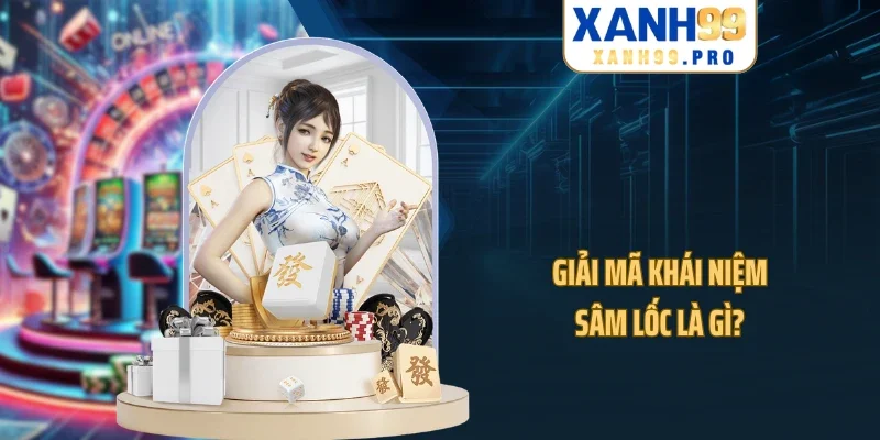 Giải mã khái niệm sâm lốc là gì?