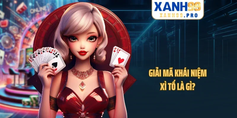 Giải mã khái niệm xì tố là gì?