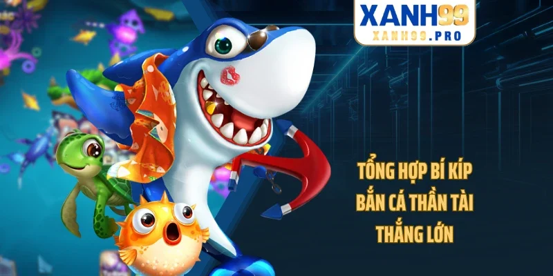 Tổng hợp bí kíp bắn cá Thần Tài thắng lớn