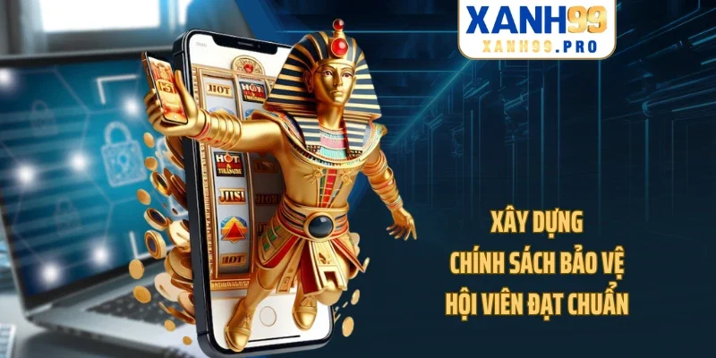 Xây dựng chính sách bảo vệ hội viên đạt chuẩn